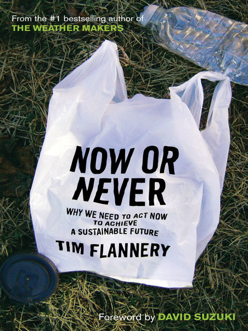 Title details for Now Or Never by Tim Flannery - Available